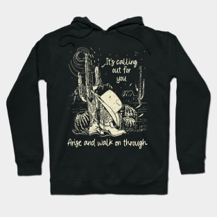 It's Calling Out For You Arise And Walk On Through Cactus Deserts Hoodie